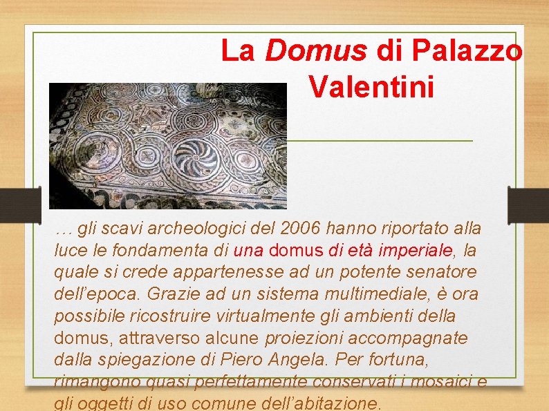 La Domus di Palazzo Valentini … gli scavi archeologici del 2006 hanno riportato alla