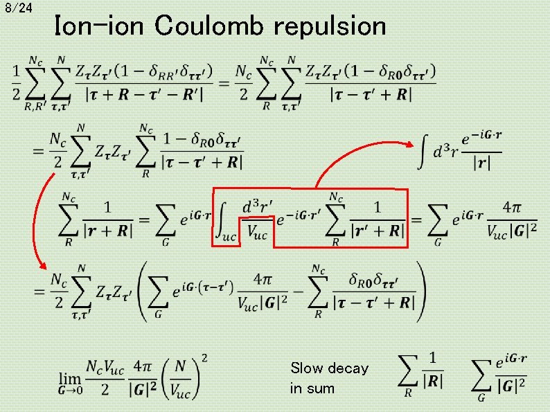 8/24 Ion-ion Coulomb repulsion Slow decay in sum 