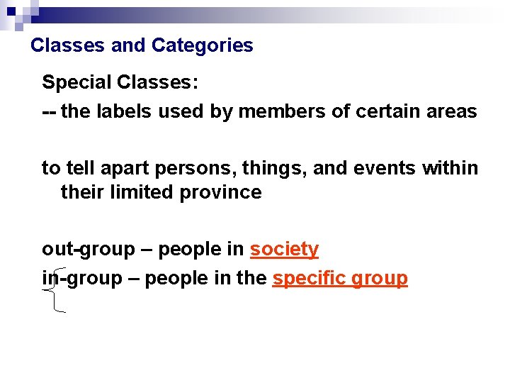 Classes and Categories Special Classes: -- the labels used by members of certain areas