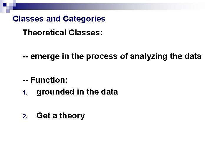 Classes and Categories Theoretical Classes: -- emerge in the process of analyzing the data