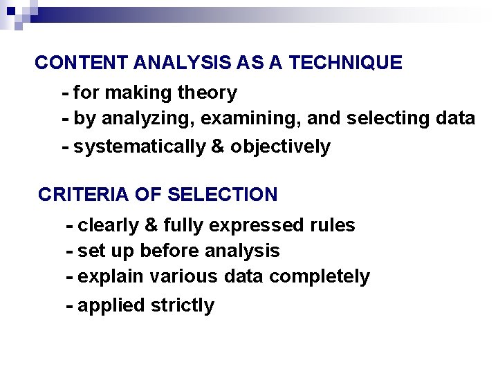 CONTENT ANALYSIS AS A TECHNIQUE - for making theory - by analyzing, examining, and