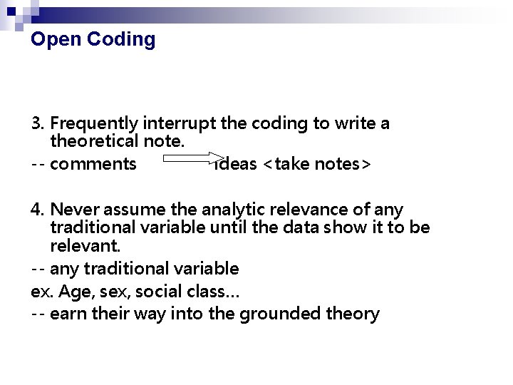 Open Coding 3. Frequently interrupt the coding to write a theoretical note. -- comments