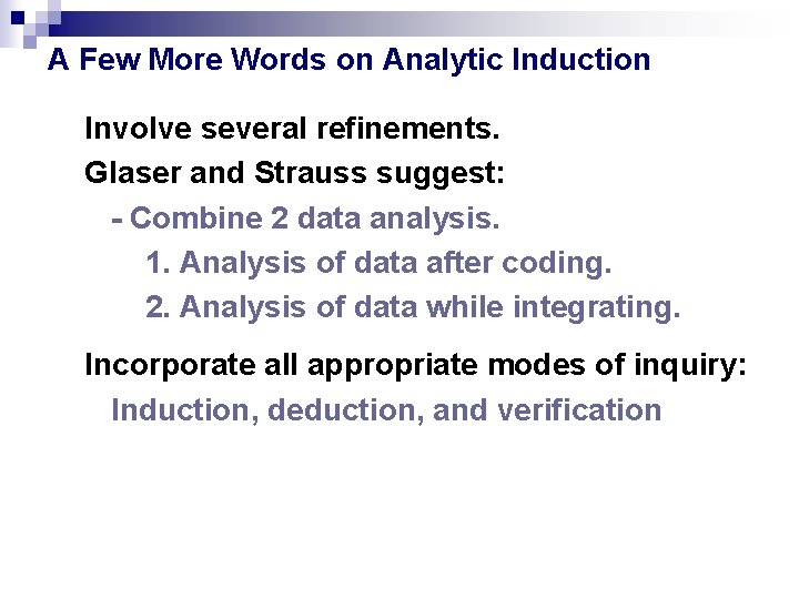 A Few More Words on Analytic Induction Involve several refinements. Glaser and Strauss suggest: