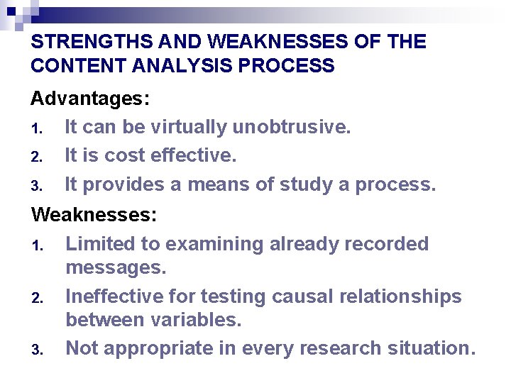 STRENGTHS AND WEAKNESSES OF THE CONTENT ANALYSIS PROCESS Advantages: 1. It can be virtually