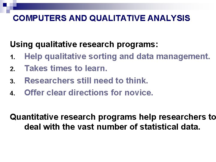 COMPUTERS AND QUALITATIVE ANALYSIS Using qualitative research programs: 1. Help qualitative sorting and data