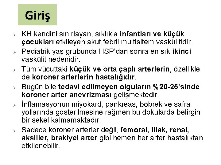 Giriş Ø Ø Ø KH kendini sınırlayan, sıklıkla infantları ve küçük çocukları etkileyen akut