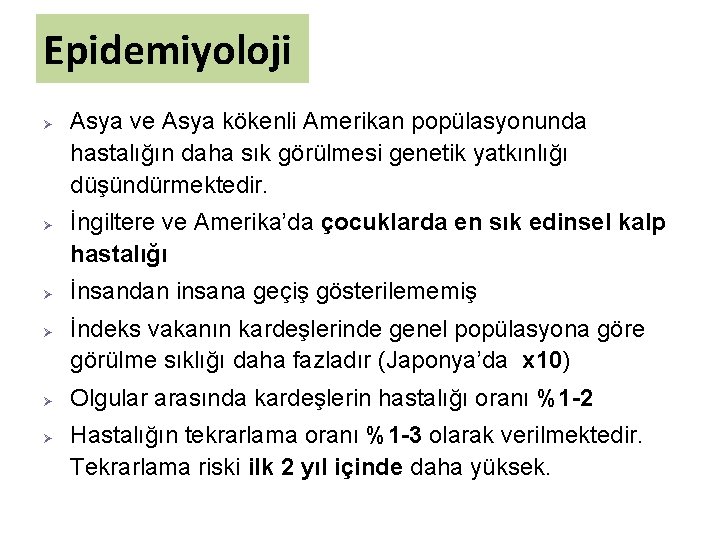 Epidemiyoloji Ø Ø Ø Asya ve Asya kökenli Amerikan popülasyonunda hastalığın daha sık görülmesi
