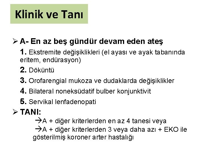 Klinik ve Tanı Ø A- En az beş gündür devam eden ateş 1. Ekstremite