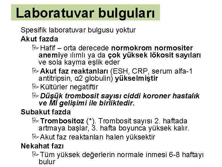 Laboratuvar bulguları Spesifik laboratuvar bulgusu yoktur Akut fazda PHafif – orta derecede normokrom normositer