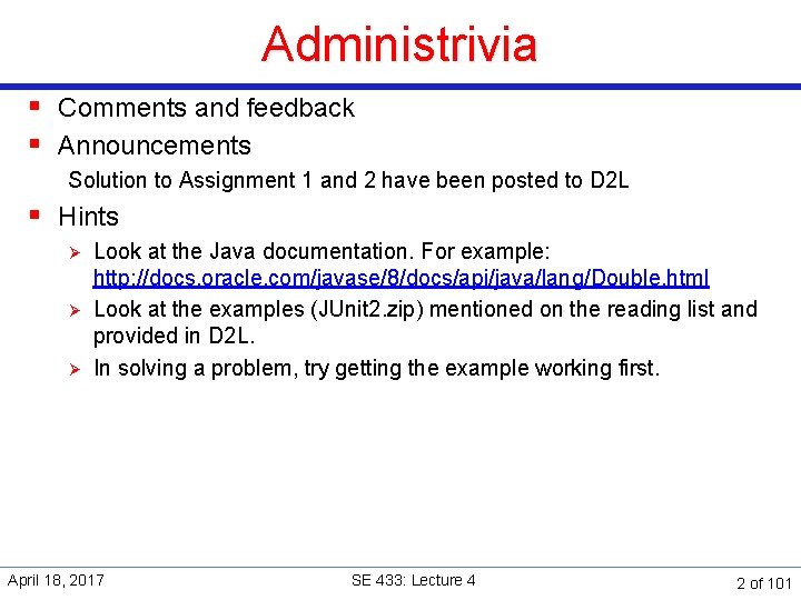 Administrivia § Comments and feedback § Announcements Solution to Assignment 1 and 2 have