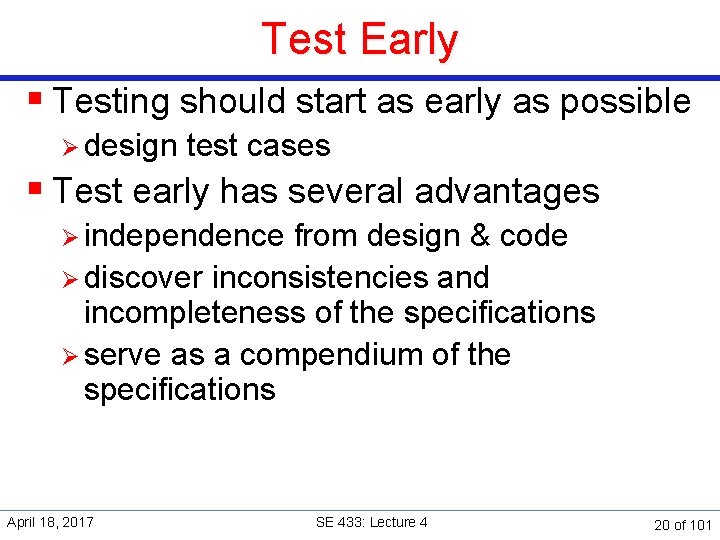 Test Early § Testing should start as early as possible Ø design test cases