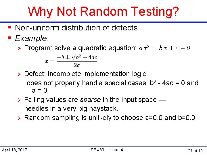 Why Not Random Testing? § Non-uniform distribution of defects § Example: Ø Program: solve