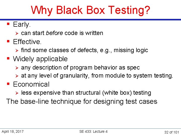 Why Black Box Testing? § Early. Ø can start before code is written §