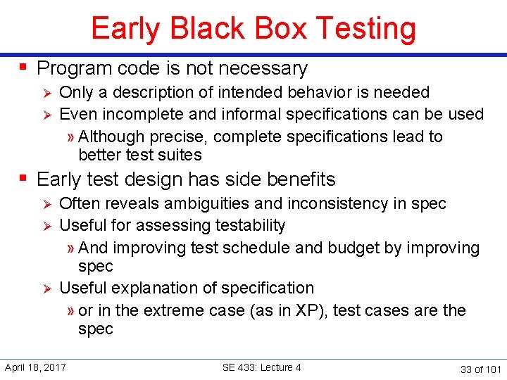 Early Black Box Testing § Program code is not necessary Ø Ø Only a