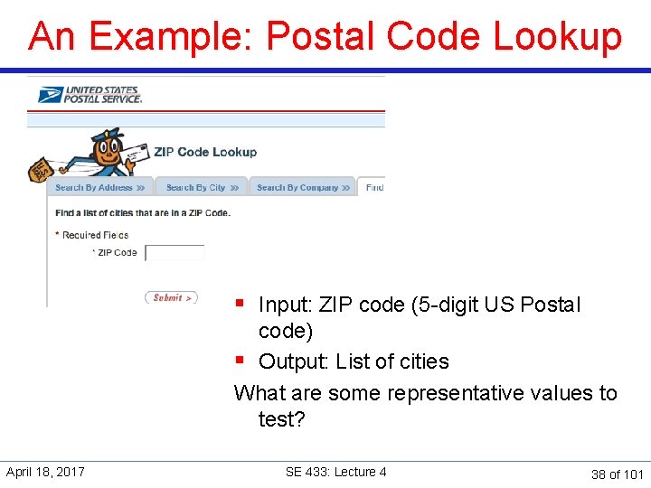 An Example: Postal Code Lookup § Input: ZIP code (5 -digit US Postal code)