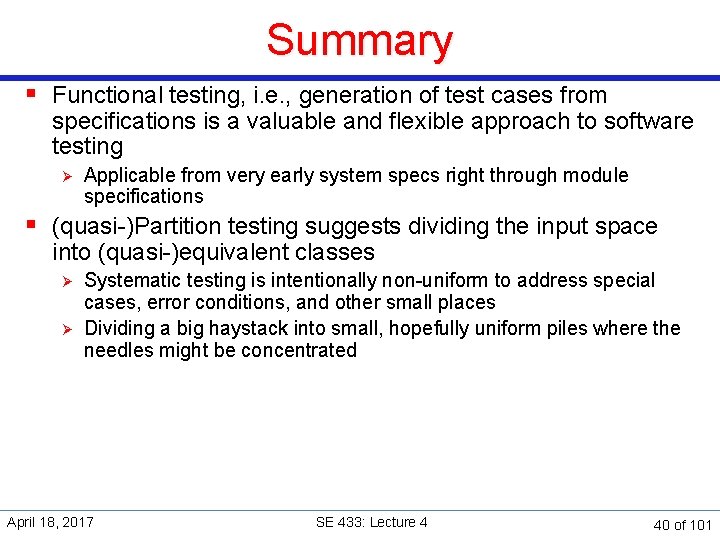 Summary § Functional testing, i. e. , generation of test cases from specifications is