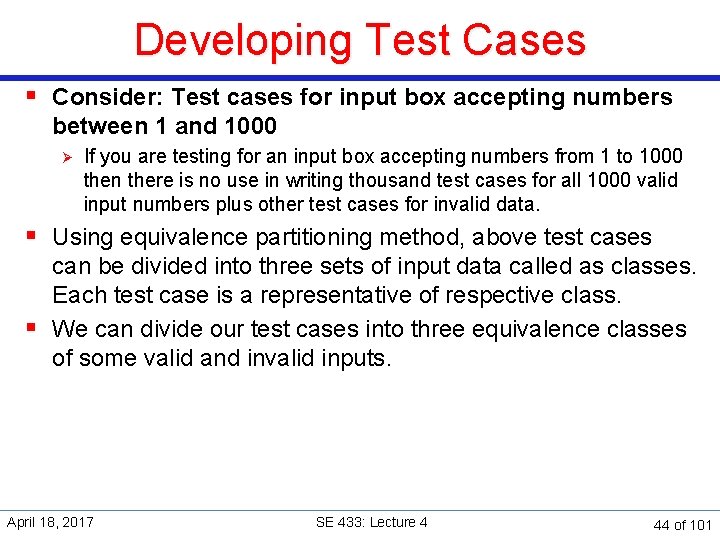 Developing Test Cases § Consider: Test cases for input box accepting numbers between 1