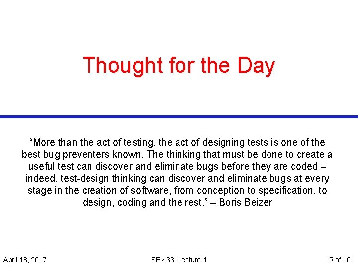 Thought for the Day “More than the act of testing, the act of designing