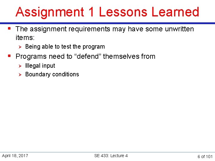 Assignment 1 Lessons Learned § The assignment requirements may have some unwritten items: Ø