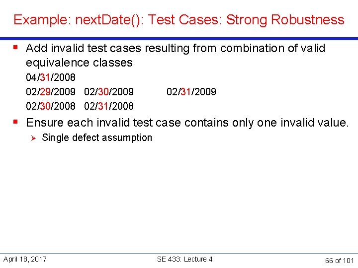 Example: next. Date(): Test Cases: Strong Robustness § Add invalid test cases resulting from