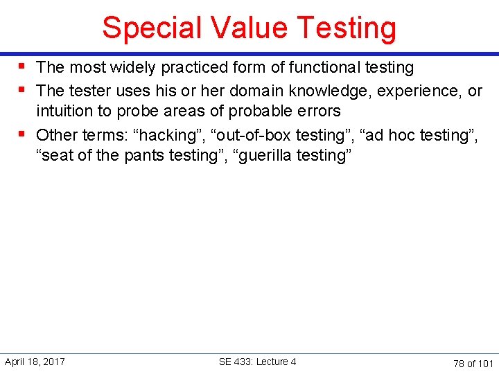 Special Value Testing § The most widely practiced form of functional testing § The