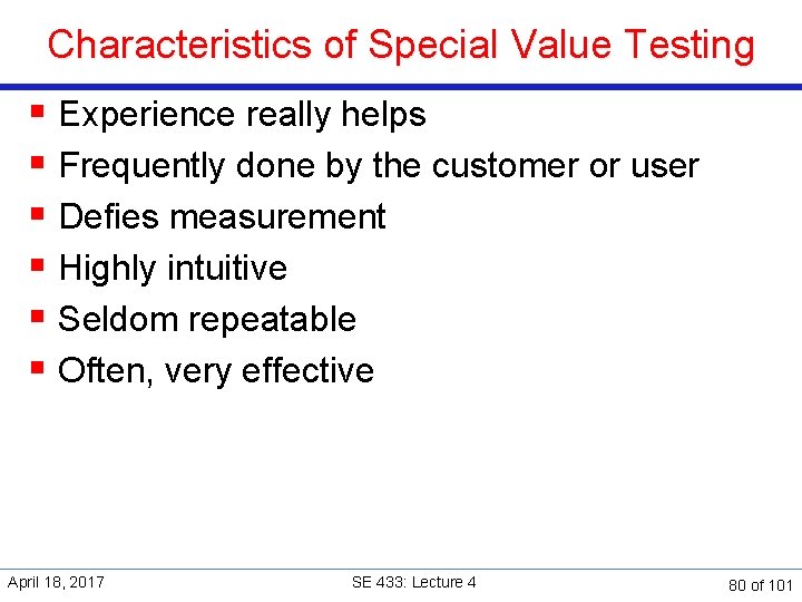 Characteristics of Special Value Testing § Experience really helps § Frequently done by the