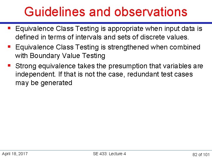 Guidelines and observations § Equivalence Class Testing is appropriate when input data is defined