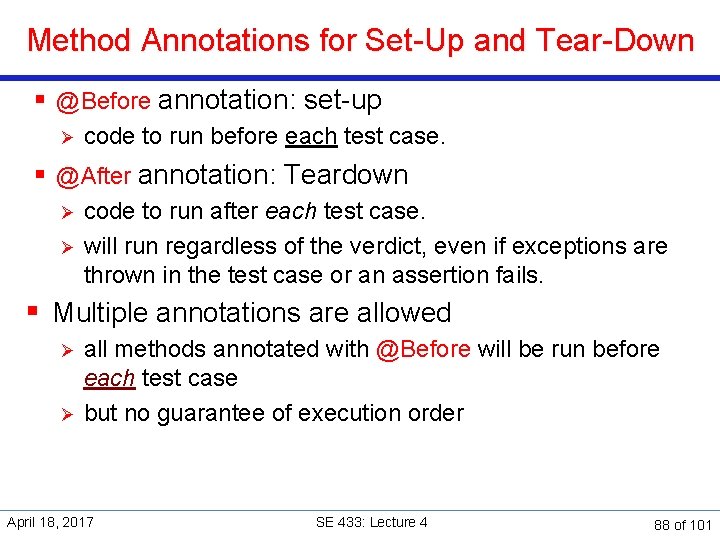 Method Annotations for Set-Up and Tear-Down § @Before annotation: set-up Ø code to run