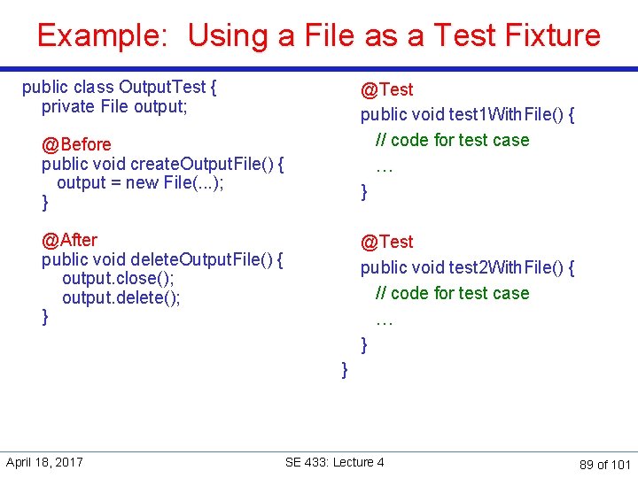 Example: Using a File as a Test Fixture public class Output. Test { private