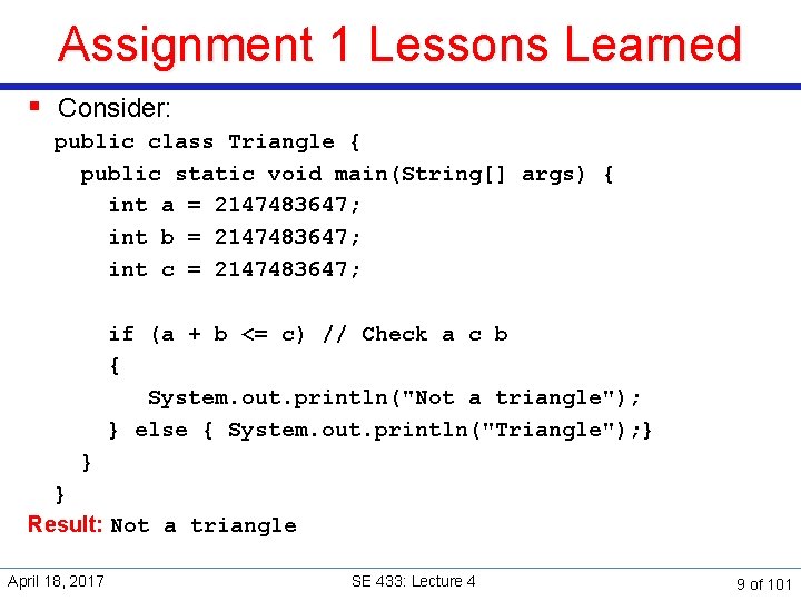 Assignment 1 Lessons Learned § Consider: public class Triangle { public static void main(String[]