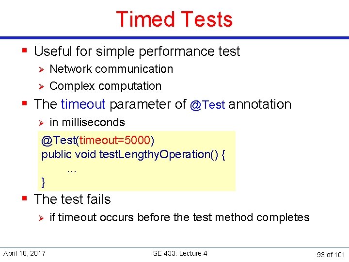 Timed Tests § Useful for simple performance test Ø Ø Network communication Complex computation