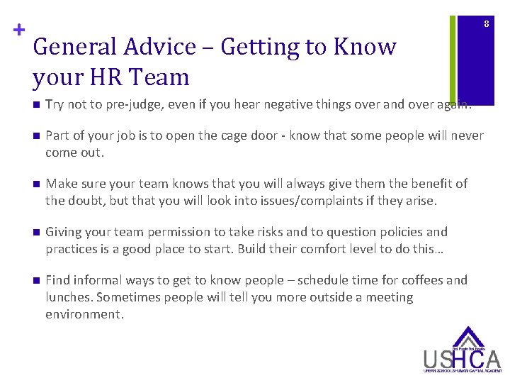 + 8 General Advice – Getting to Know your HR Team n Try not