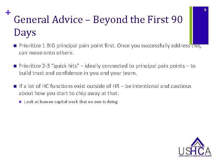 + 9 General Advice – Beyond the First 90 Days n Prioritize 1 BIG