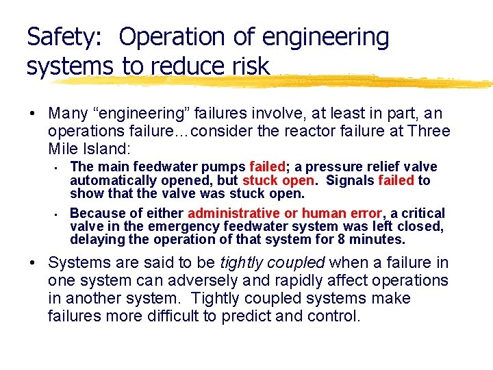 Safety: Operation of engineering systems to reduce risk • Many “engineering” failures involve, at