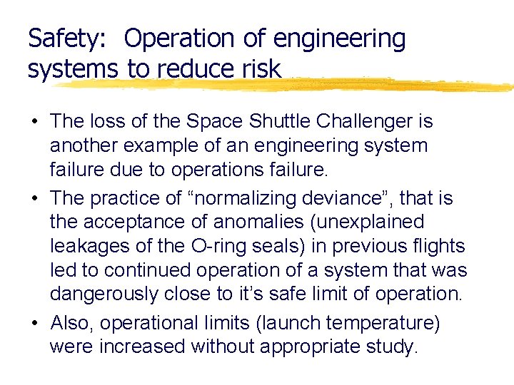 Safety: Operation of engineering systems to reduce risk • The loss of the Space