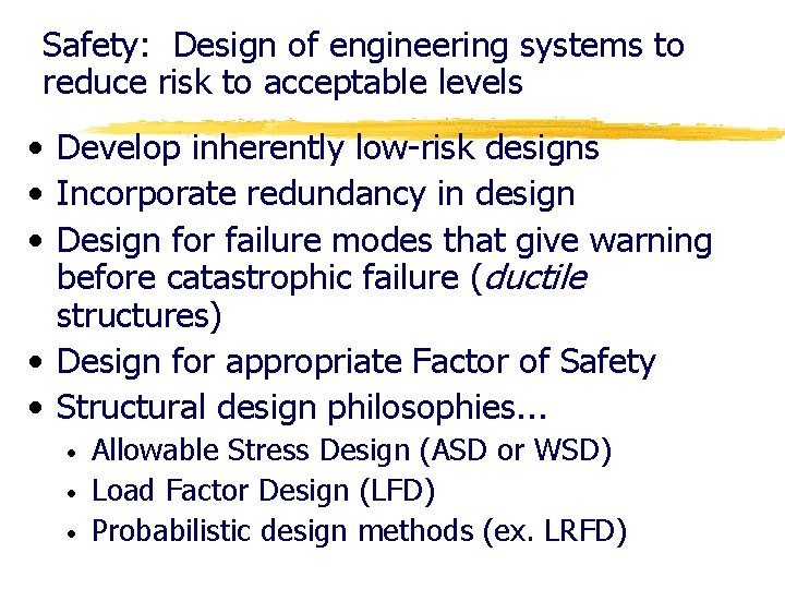 Safety: Design of engineering systems to reduce risk to acceptable levels • Develop inherently