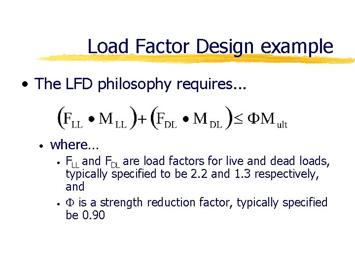 Load Factor Design example • The LFD philosophy requires. . . • where… •