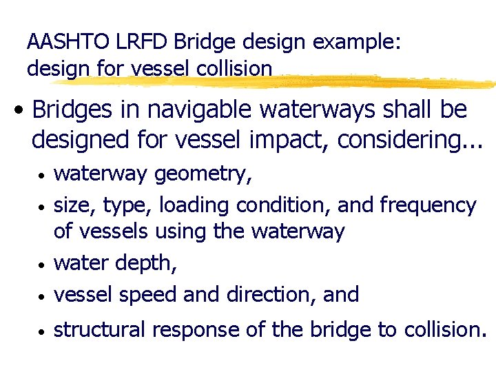 AASHTO LRFD Bridge design example: design for vessel collision • Bridges in navigable waterways
