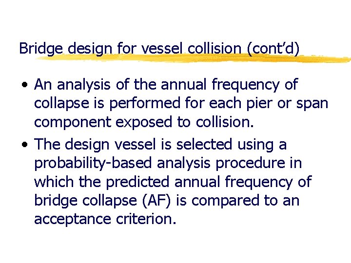 Bridge design for vessel collision (cont’d) • An analysis of the annual frequency of