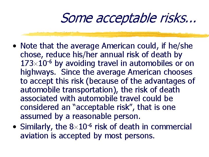 Some acceptable risks. . . • Note that the average American could, if he/she