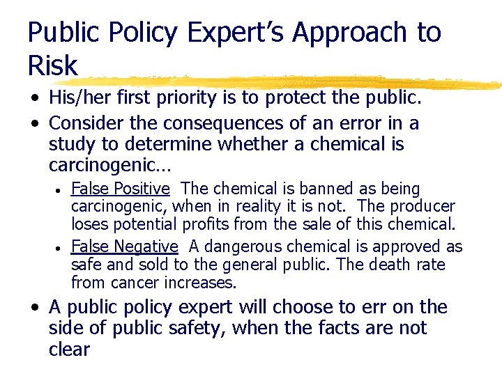 Public Policy Expert’s Approach to Risk • His/her first priority is to protect the