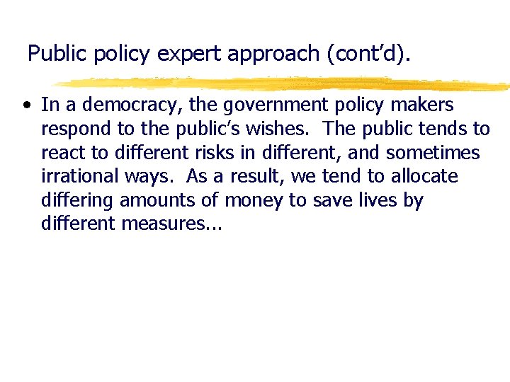 Public policy expert approach (cont’d). • In a democracy, the government policy makers respond