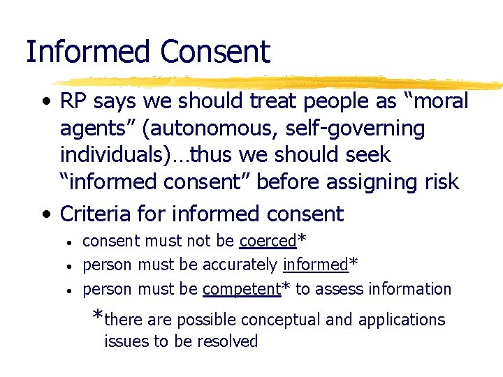 Informed Consent • RP says we should treat people as “moral agents” (autonomous, self-governing