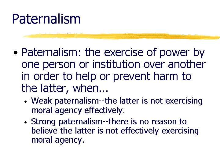 Paternalism • Paternalism: the exercise of power by one person or institution over another