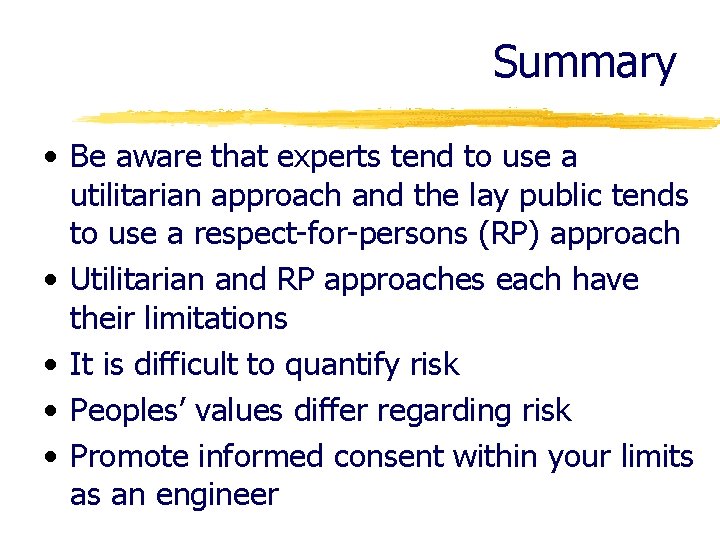 Summary • Be aware that experts tend to use a utilitarian approach and the