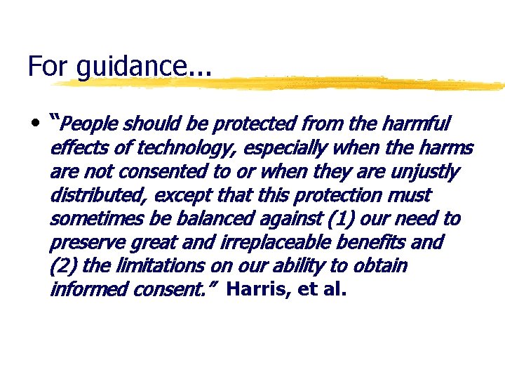 For guidance. . . • “People should be protected from the harmful effects of
