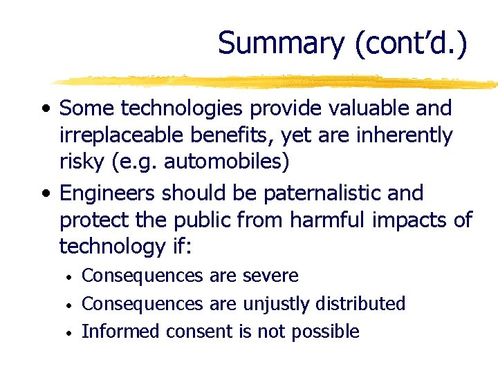 Summary (cont’d. ) • Some technologies provide valuable and irreplaceable benefits, yet are inherently