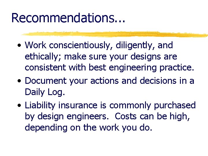 Recommendations. . . • Work conscientiously, diligently, and ethically; make sure your designs are