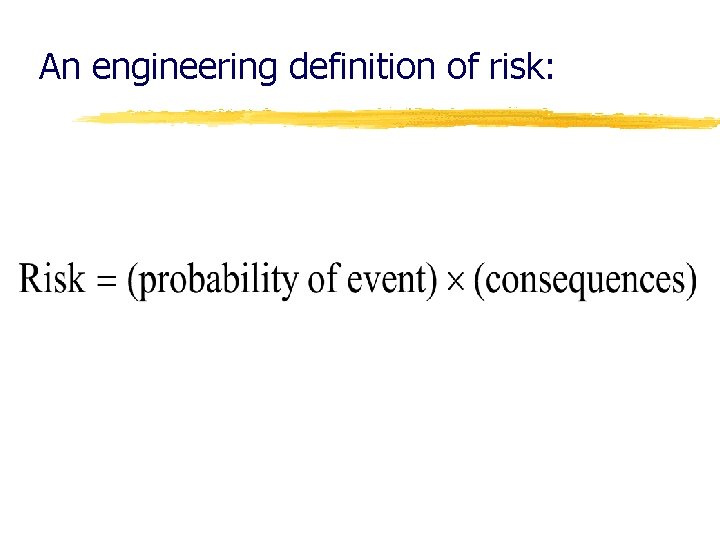 An engineering definition of risk: 