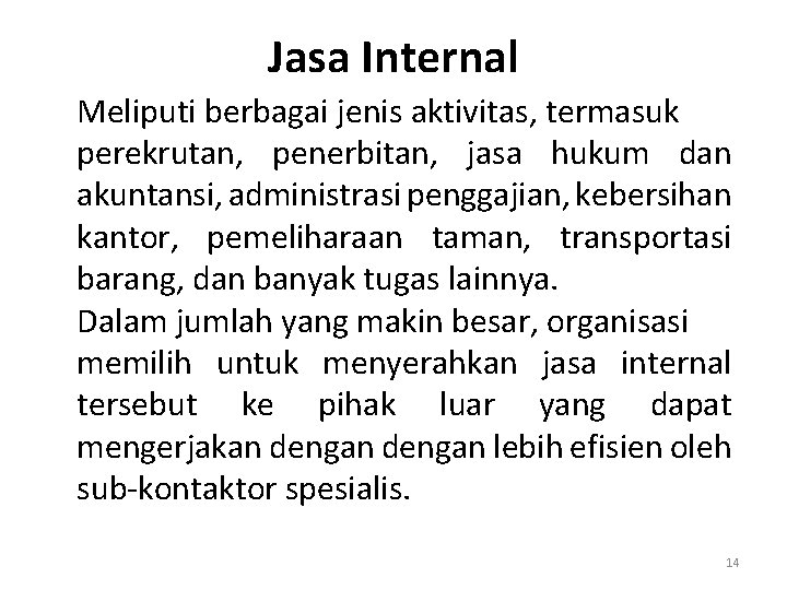 Jasa Internal Meliputi berbagai jenis aktivitas, termasuk perekrutan, penerbitan, jasa hukum dan akuntansi, administrasi